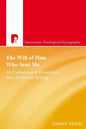 The Will of Him Who Sent Me: An Exploration of Responsive Intra-Trinitarian Willing - Paperback