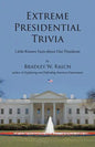 Extreme Presidential Trivia: Little-Known Facts about Our Presidents - Paperback