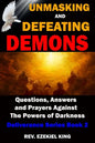 Unmasking and Defeating Demons: Questions, Answers, and Prayers Against The powers of Darkness (Deliverance Series Book 2) - Paperback