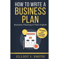 Business Plan: How to Write a Business Plan - Business Plan Template and Examples Included! - Paperback