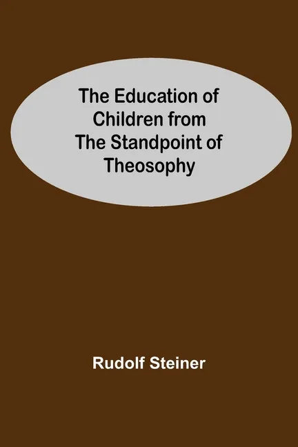 The Education Of Children From The Standpoint Of Theosophy - Paperback