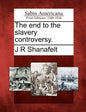 The End to the Slavery Controversy. - Paperback