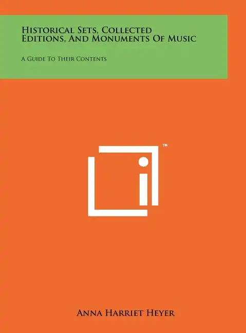 Historical Sets, Collected Editions, And Monuments Of Music: A Guide To Their Contents - Hardcover