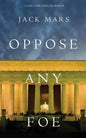 Oppose Any Foe (A Luke Stone Thriller-Book 4) - Paperback