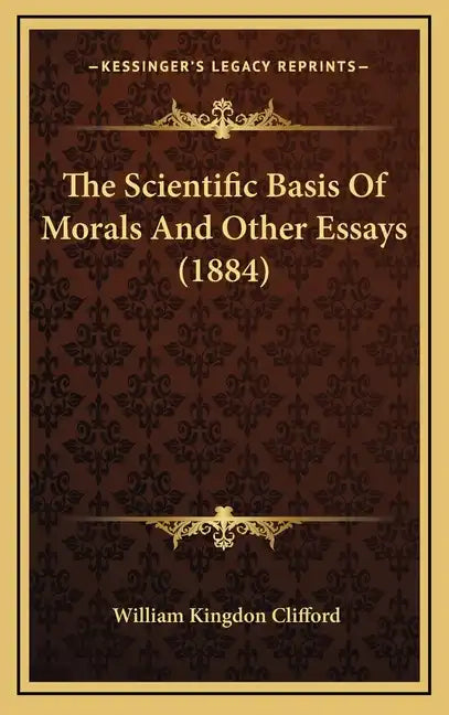 The Scientific Basis of Morals and Other Essays (1884) - Hardcover