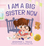 I Am A Big Sister Now: A Warm Children's Picture Book About Sibling's Emotions and Feelings (Jealousy, Anger, Children Emotional Management Illustrati - Hardcover