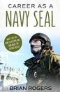Career As a Navy SEAL: What They Do, How to Become One, and What the Future Holds! - Paperback