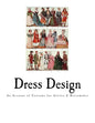 Dress Design: An Account of Costume for Artists & Dressmaker - Paperback