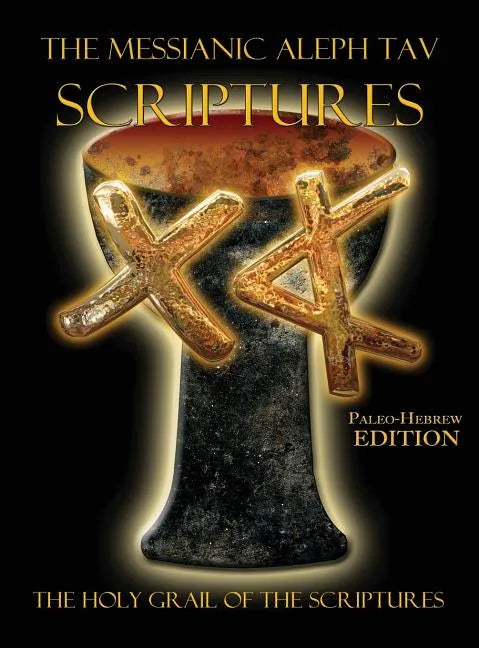The Messianic Aleph Tav Scriptures Paleo-Hebrew Large Print Edition Study Bible - Hardcover