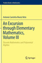 An Excursion Through Elementary Mathematics, Volume III: Discrete Mathematics and Polynomial Algebra - Paperback