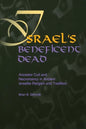 Israel's Beneficent Dead: Ancestor Cult and Necromancy in Ancient Israelite Religion and Tradition - Paperback