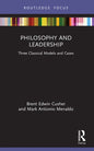 Philosophy and Leadership: Three Classical Models and Cases - Paperback