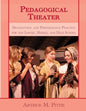 Pedagogical Theater: Dramaturgy and Performance Practice for the Lower, Middle, and High School - Paperback
