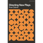 Directing New Plays: Tools for Art and Collaboration - Hardcover