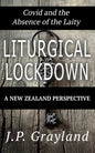 Liturgical Lockdown: Covid and the Absence of the Laity A New Zealand Perspective - Paperback