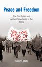 Peace and Freedom: The Civil Rights and Antiwar Movements in the 196s - Paperback
