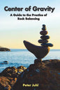 Center of Gravity: A Guide to the Practice of Rock Balancing - Paperback