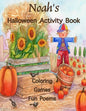 Noah's Halloween Activity Book: Personalized Activity Book for Noah: Coloring, Games, Poems; Images on one side of the page: Use Markers, Gel Pens, Co - Paperback