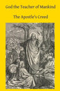 God the Teacher of Mankind: A Plain, Comprehensive Explanation of Christian Doctrine The Apostle's Creed - Paperback