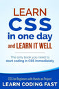 Learn CSS in One Day and Learn It Well (Includes HTML5): CSS for Beginners with Hands-on Project. The only book you need to start coding in CSS immedi - Paperback