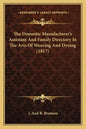 The Domestic Manufacturer's Assistant and Family Directory in the Arts of Weaving and Dyeing (1817) - Paperback