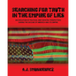 Searching for Truth in the Empire of Lies: An Evolution of Political and Societal Perspectives During the Decline of America and its Empire - Paperback