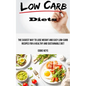 Low Carb Diets: The Easiest Way to Lose Weight and Easy Low-carb Recipes for a Healthy and Sustainable Diet - Paperback