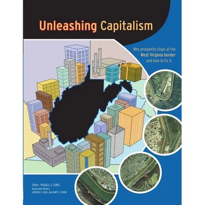 Unleashing Capitalism: Why Prosperity Stops at the West Virginia Border and How to Fix It - Paperback