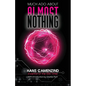 Much Ado About Almost Nothing - Paperback