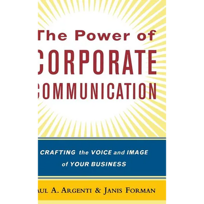 The Power of Corporate Communication: Crafting the Voice and Image of Your Business - Hardcover