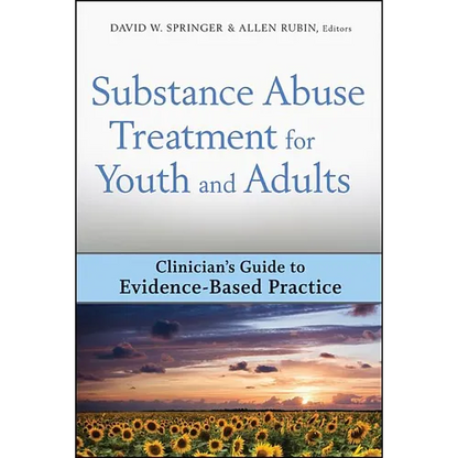 Substance Abuse Treatment for Youth and Adults: Clinician's Guide to Evidence-Based Practice - Hardcover