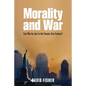 Morality and War: Can War Be Just in the Twenty-First Century? - Paperback