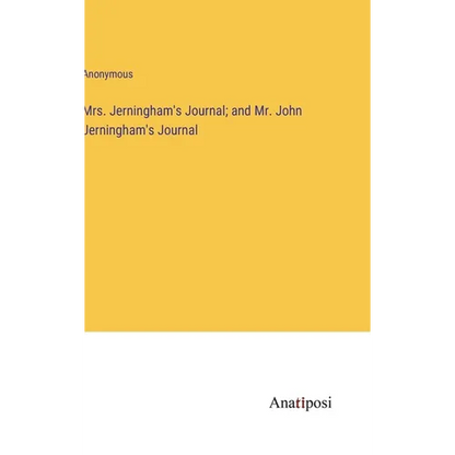 Mrs. Jerningham's Journal; and Mr. John Jerningham's Journal - Hardcover