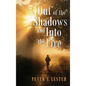 Out of the Shadows and into the Fire - Hardcover