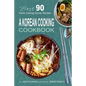 A Korean Cooking Cookbook: Best 90 Home Cooking Korean Recipes - Paperback
