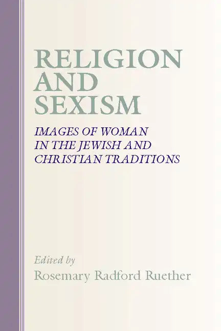 Religion and Sexism: Images of Women in the Jewish and Christian Traditions - Paperback