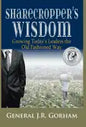 Sharecropper's Wisdom: Growing Today's Leaders the Old Fashioned Way - Hardcover