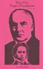 The Five Negro Presidents: According to what White People Said They Were - Hardcover