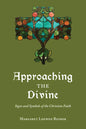 Approaching the Divine: Signs and Symbols of the Christian Faith - Paperback