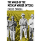 The World of the Mexican Worker in Texas - Paperback