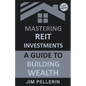 Mastering REIT Investments - A Comprehensive Guide to Wealth Building - Paperback