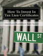 How To Invest In Tax Lien Certificates: Americas Wealthiest Kept Secret - Paperback