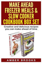Make Ahead Freezer Meals & Slow Cooker Cookbook Box Set: Creative and delicious recipes you can make ahead of time - Paperback