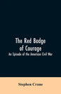 The Red Badge of Courage: An Episode of the American Civil War - Paperback