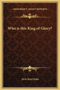 Who Is This King of Glory? - Hardcover