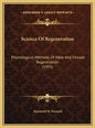 Science Of Regeneration: Physiological Methods Of Male And Female Regeneration (1955) - Hardcover