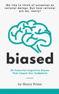 Biased: 50 Powerful Cognitive Biases That Impair Our Judgment - Paperback