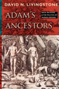 Adam's Ancestors: Race, Religion, and the Politics of Human Origins - Paperback