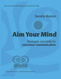 Aim Your Mind: Strategies and Skills for Conscious Communication - Paperback