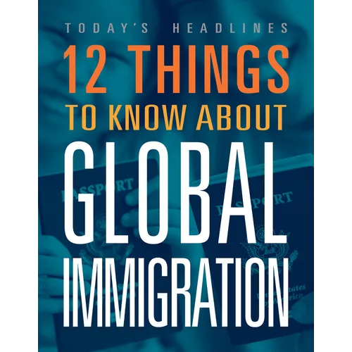 12 Things to Know about Global Immigration - Library Binding